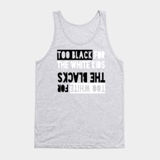 Too Black, Too White Tank Top